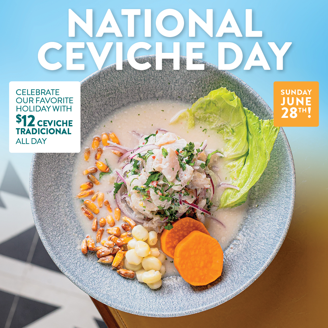 Pisco y Nazca National Ceviche Day promotion featuring Ceviche Tradicional with sweet potato, corn, lettuce, and cancha, plus $12 Ceviche Tradicional all day on Sunday, June 28th.