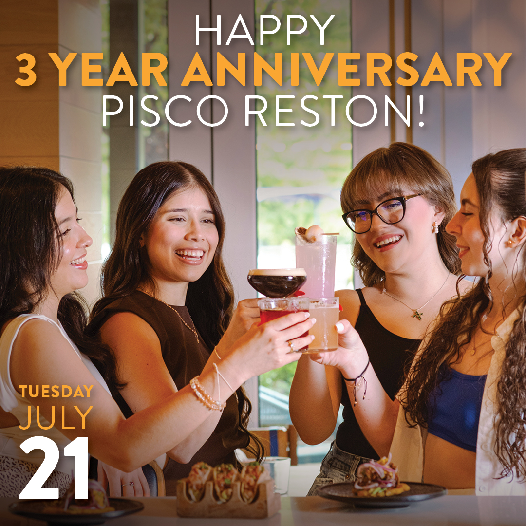 Four guests raise handcrafted cocktails in a toast at Pisco y Nazca Reston. The graphic celebrates the restaurant's 3-Year Anniversary and announces the celebration on Tuesday, July 21.